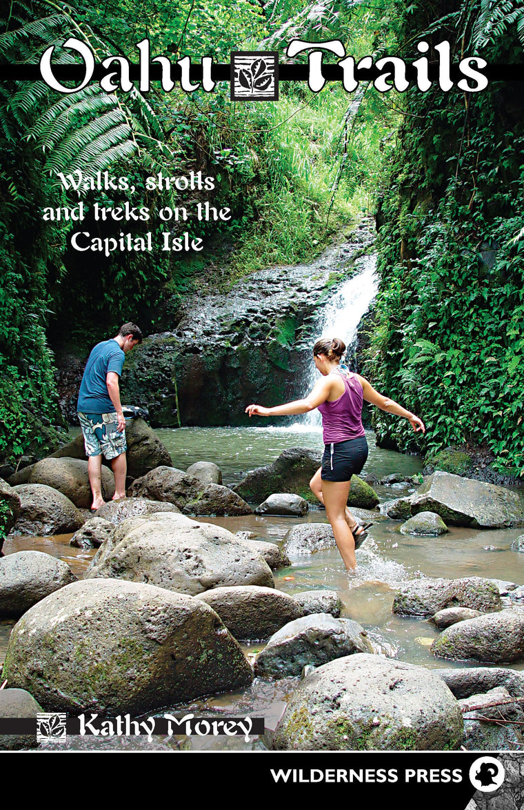 Oahu Trails: Walks, Strolls And Treks on the Capital Isle