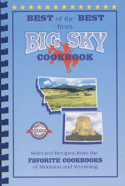 Best of the Best from Big Sky Cookbook: Selected Recipes from Montana and Wyoming's Favorite Cookbooks (Best of the Best Cookbook Series)