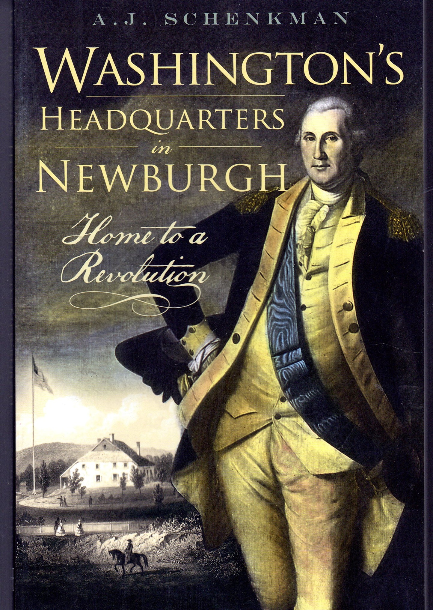 Washington's Headquarters in Newburgh: Home to a Revolution (Landmarks)