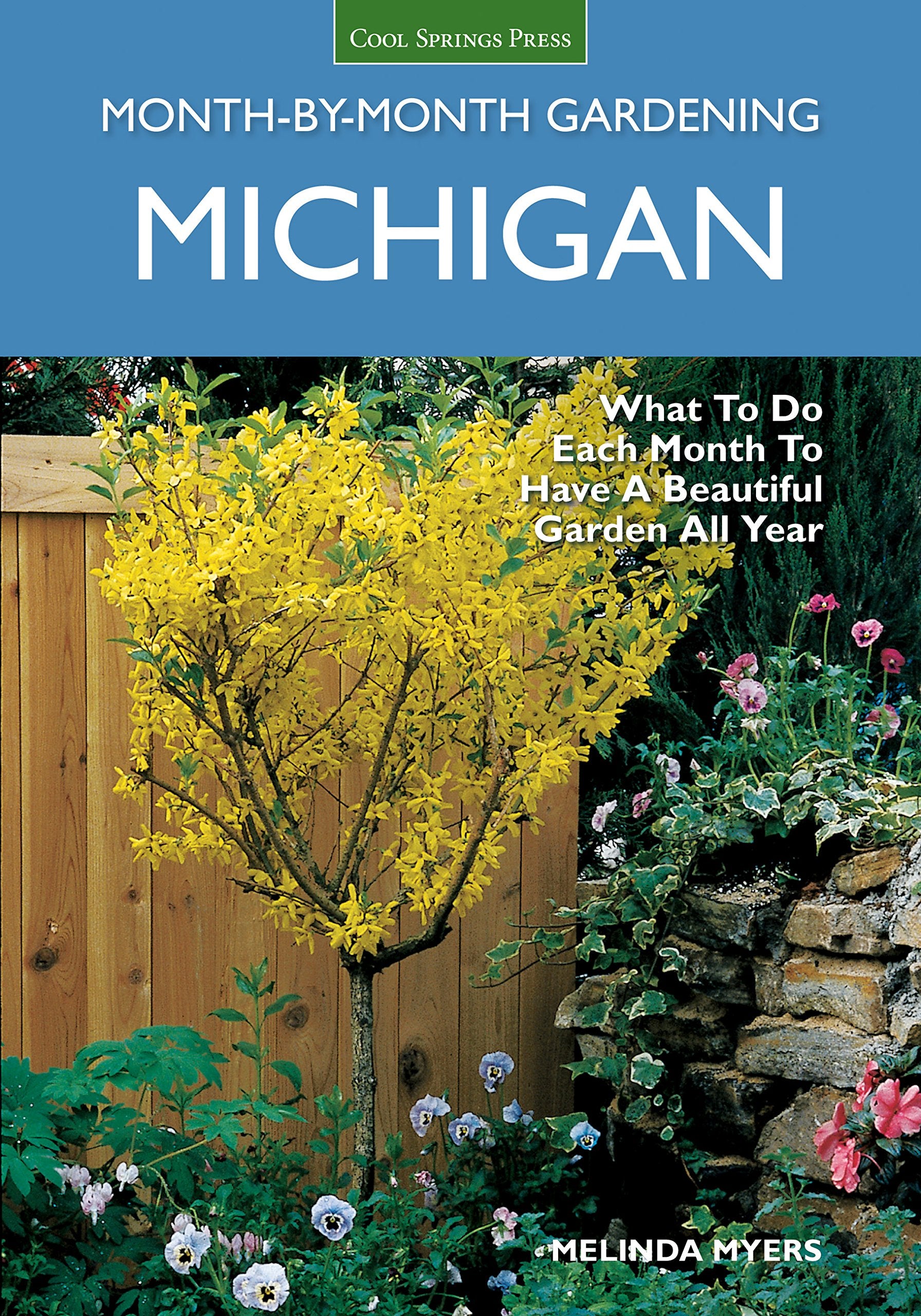 Michigan Month-by-Month Gardening: What to Do Each Month to Have A Beautiful Garden All Year