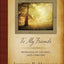 To My Friends: Messages of Counsel and Comfort by Jeffrey R.