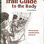 Trail Guide to the Body: How to Locate Muscles, Bones, and More