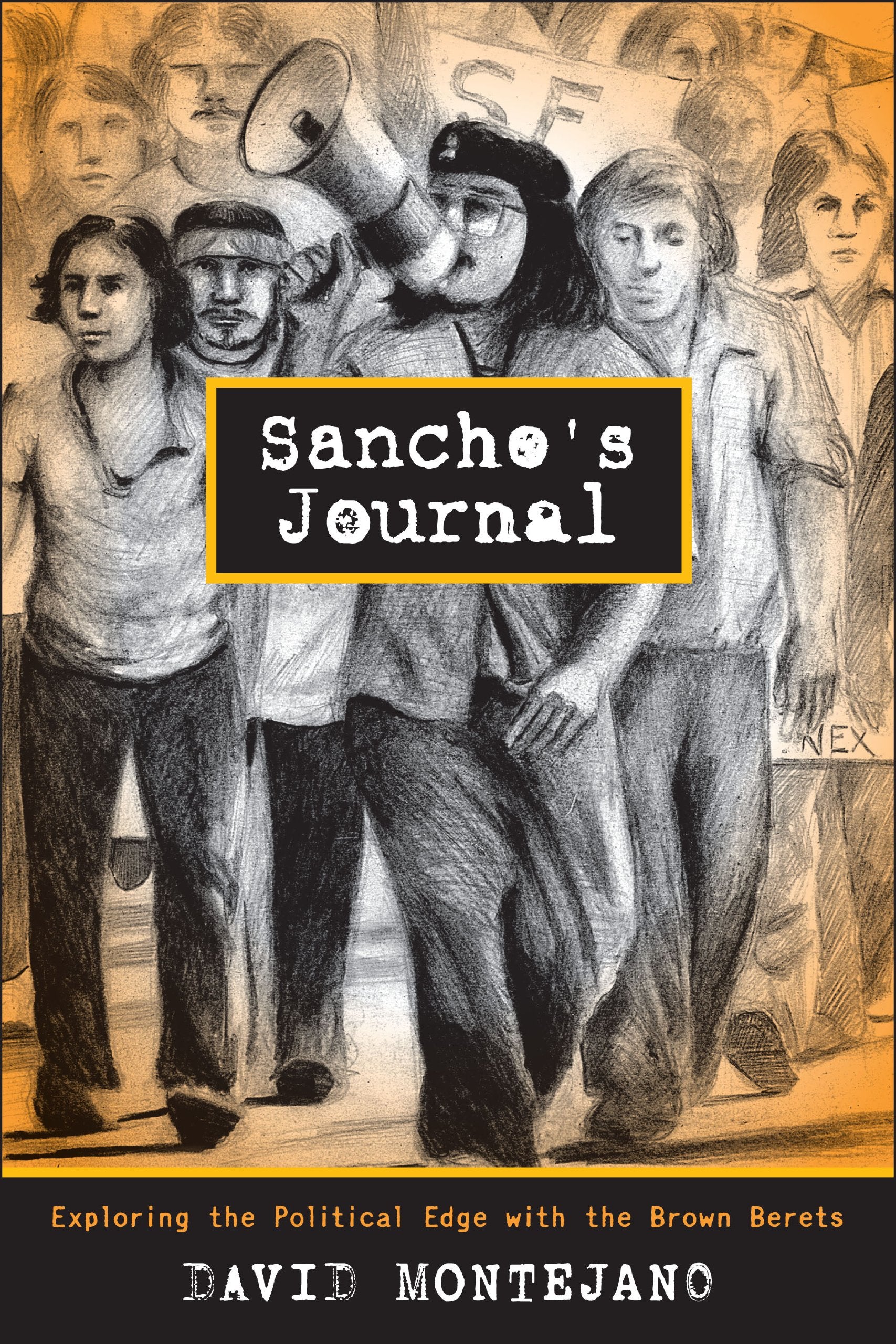 Sancho's Journal: Exploring the Political Edge with the Brown Berets (Jack and Doris Smothers Series in Texas History, Life, and Culture)