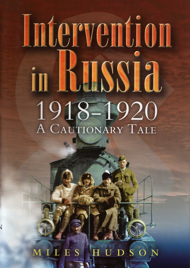 Intervention in Russia 1918-1920: A Cautionary Tale