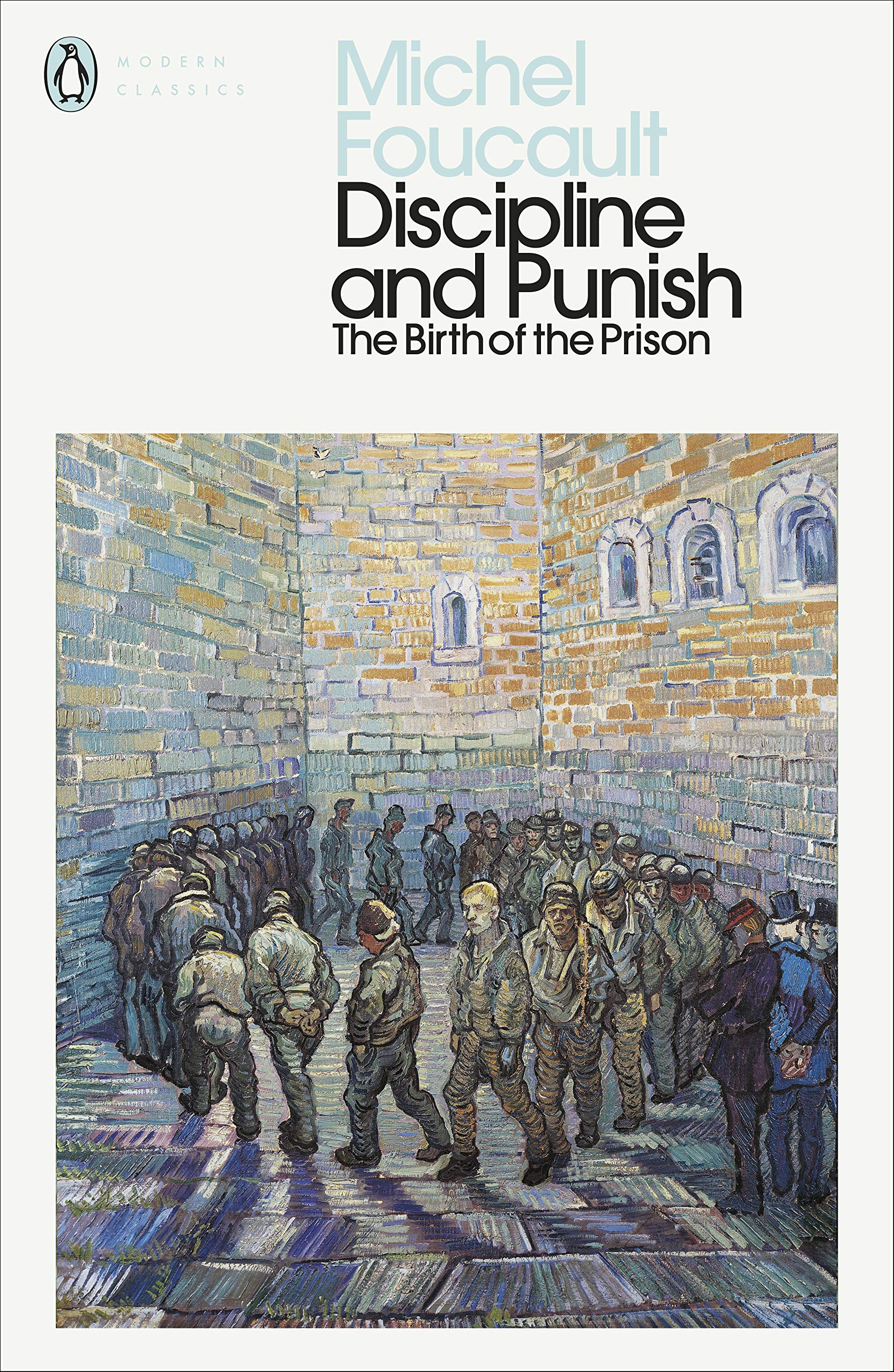 Discipline and Punish : The Birth of the Prison (Penguin Modern Classics)