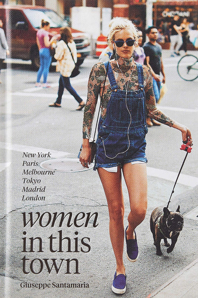 Women In This Town: New York, Paris, Melbourne, Tokyo, Madrid and London