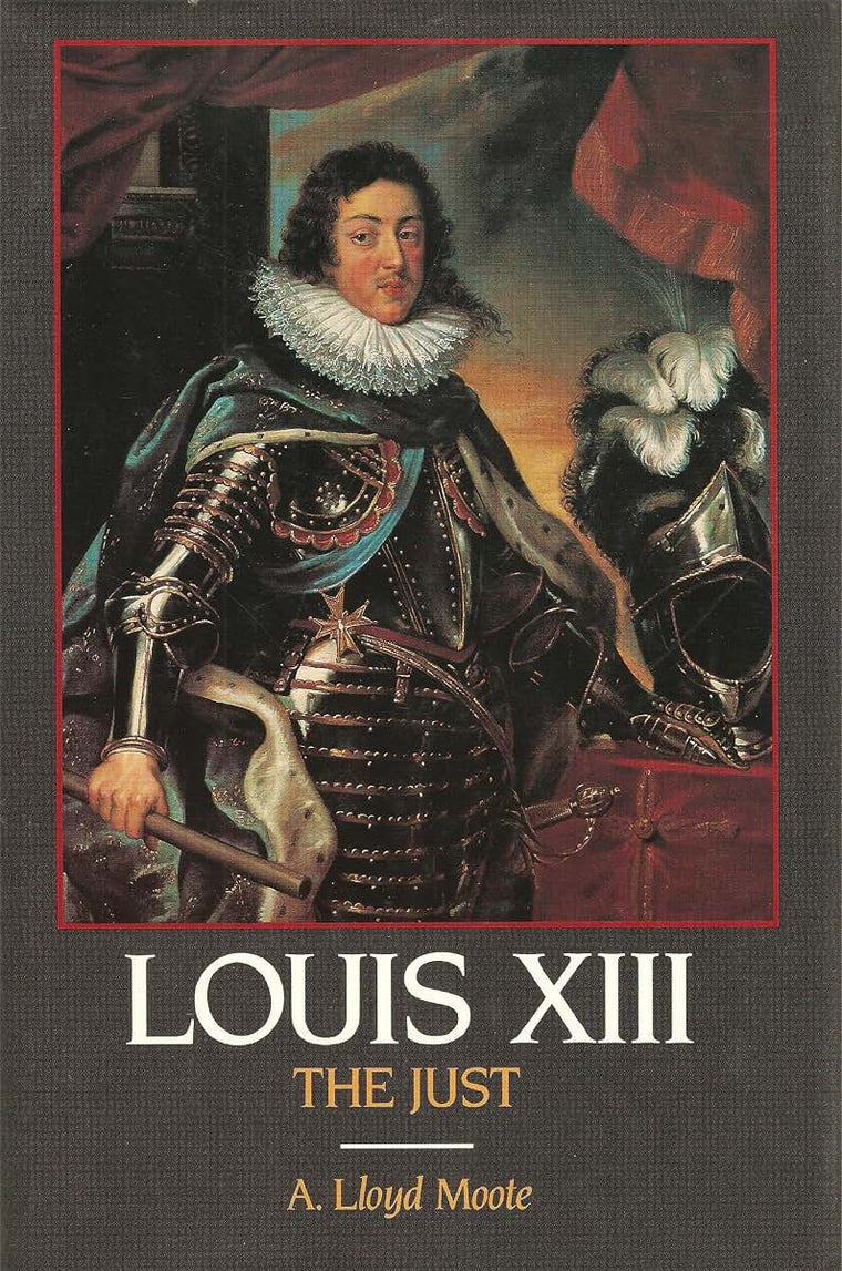 Louis XIII, the Just by Moote, A. Lloyd