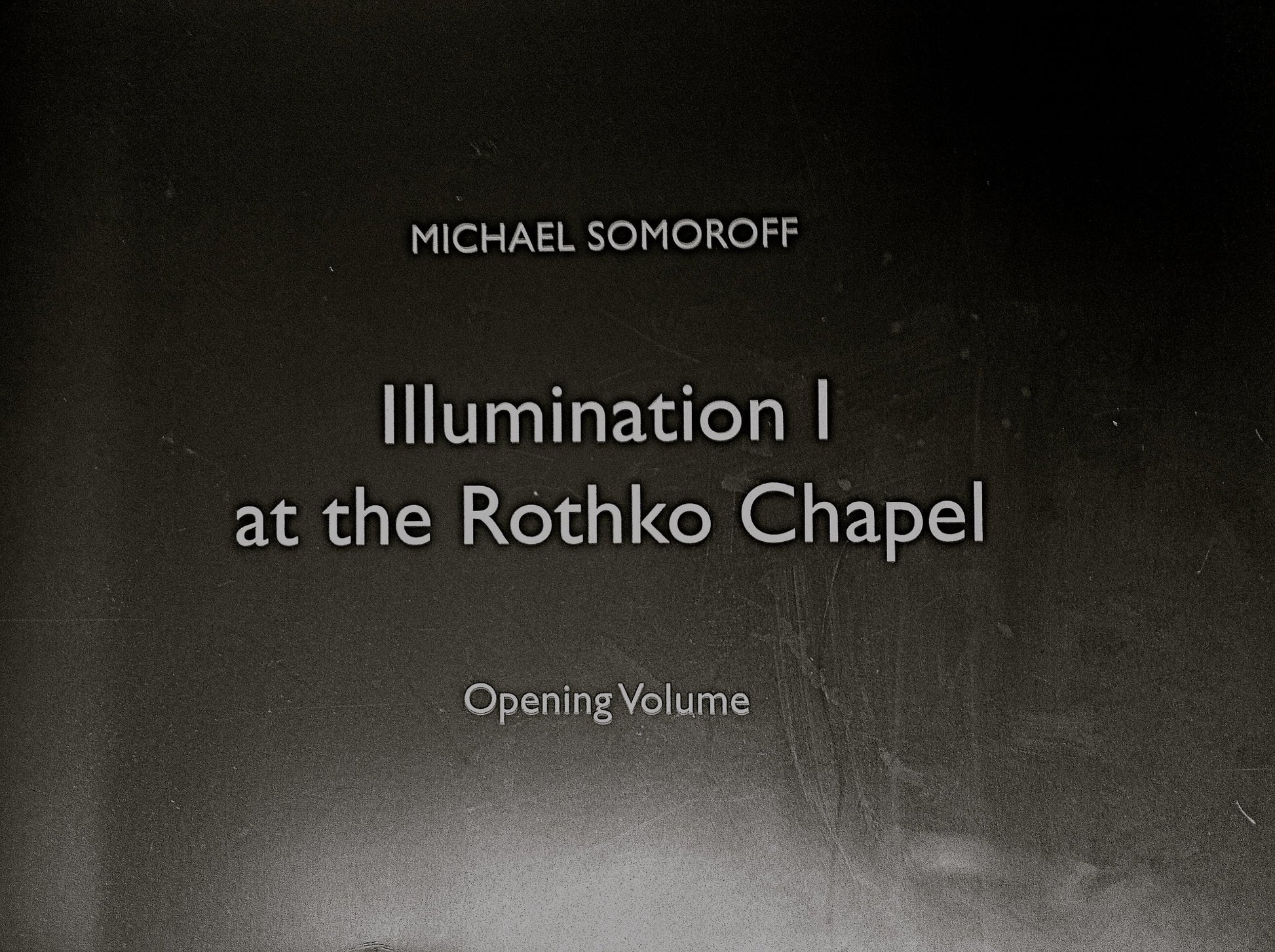 Michael Somoroff: Illumination I at the Rothko Chapel