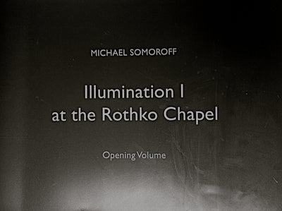 Michael Somoroff: Illumination I at the Rothko Chapel