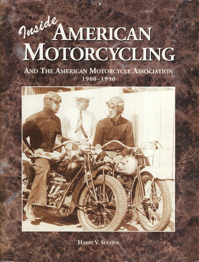 Inside American Motorcycling and the American Motorcycle Association 1900-1990