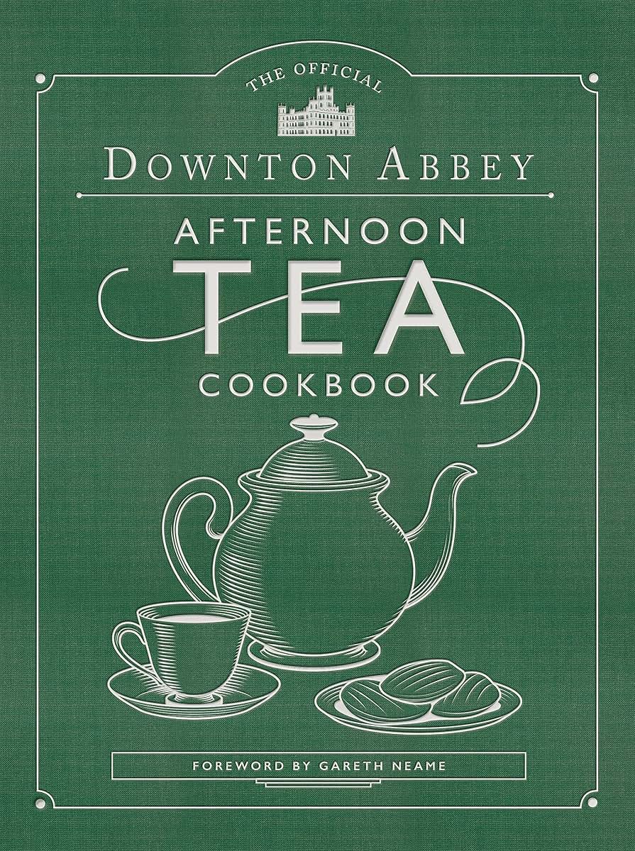 The Official Downton Abbey Afternoon Tea Cookbook: Teatime Drinks, Scones, Savories & Sweets (Downton Abbey Cookery)