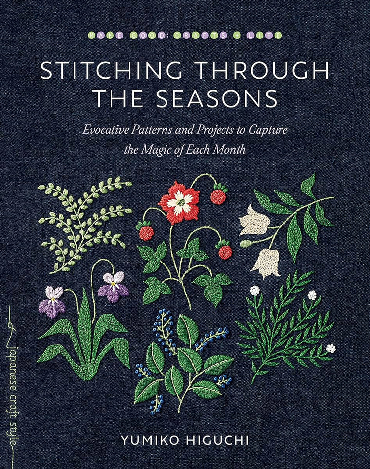 Stitching through the Seasons: Evocative Patterns and Projects to Capture the Magic of Each Month