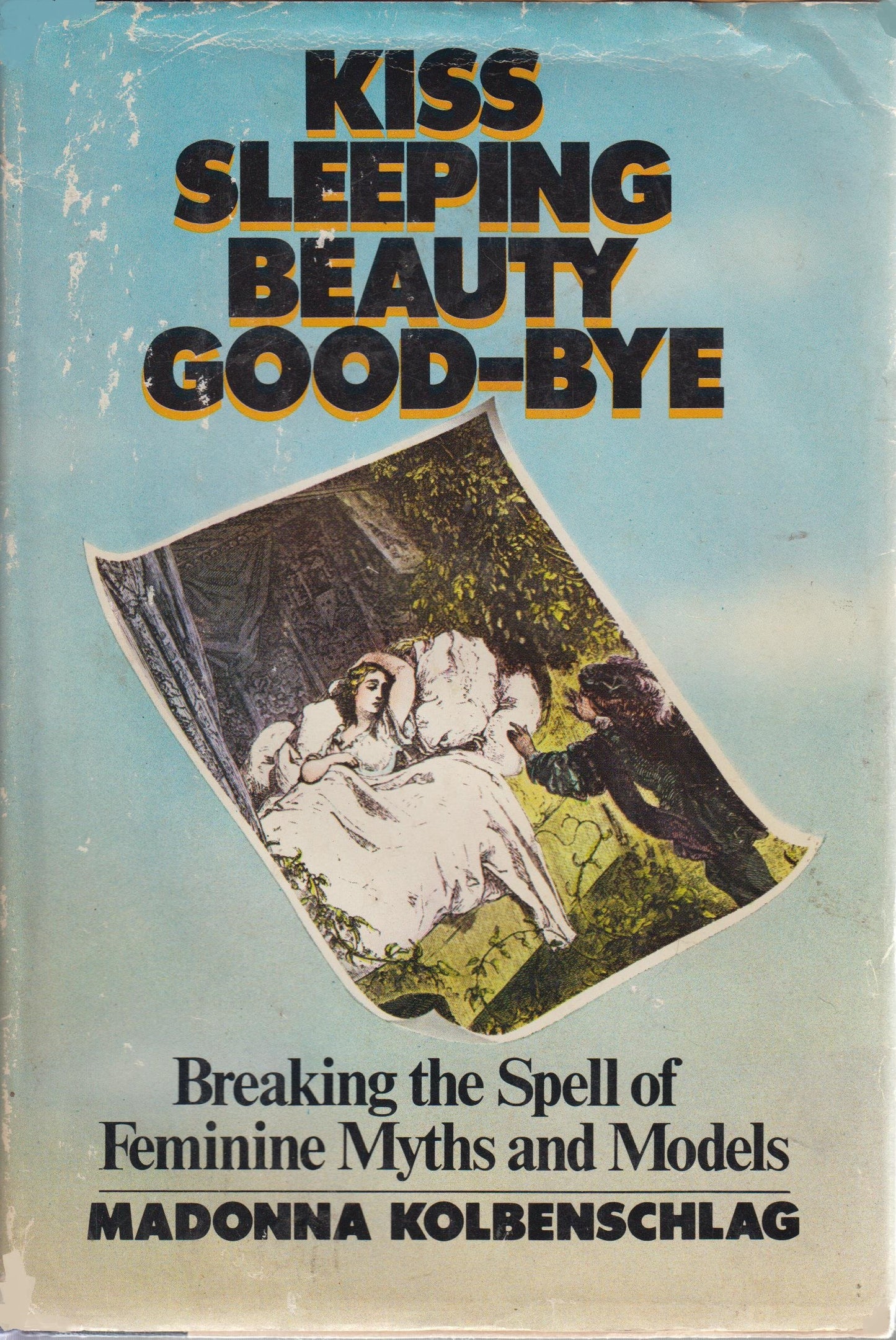 Kiss Sleeping Beauty Good-Bye: Breaking the Spell of Feminin