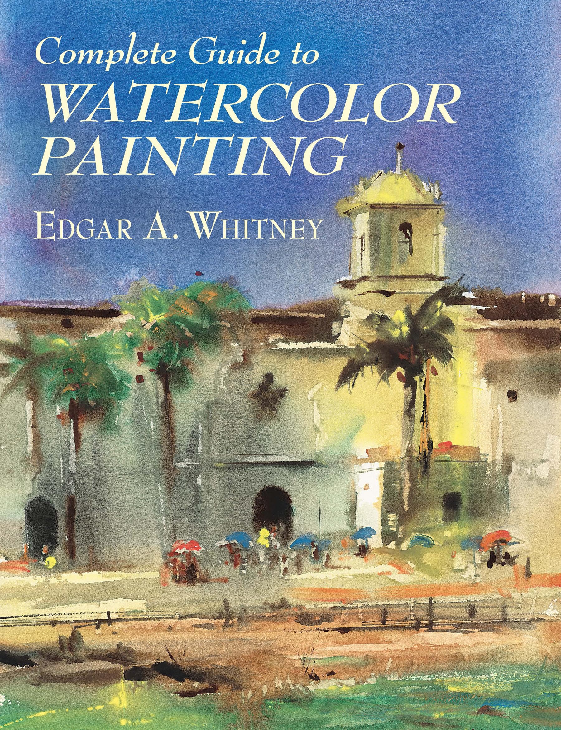 Complete Guide to Watercolor Painting (Dover Art Instruction)