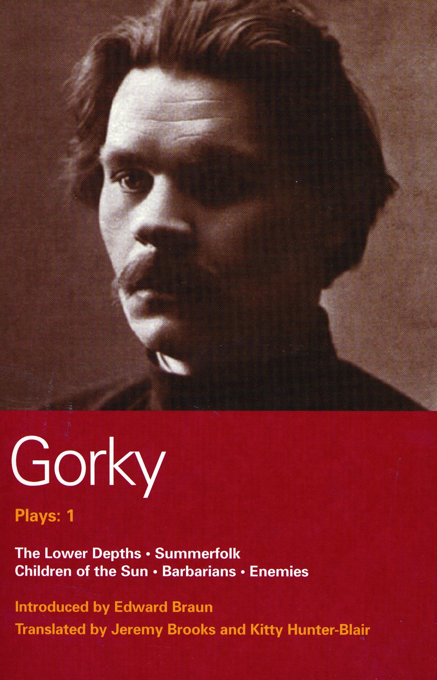 Gorky Plays: 1: Enemies; The Lower Depths; Summerfolk; Children of the Sun (World Classics)