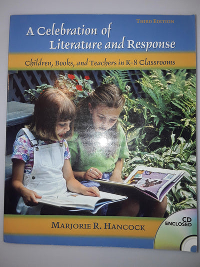 Celebration of Literature and Response, A: Children, Books, and Teachers in K-8 Classrooms