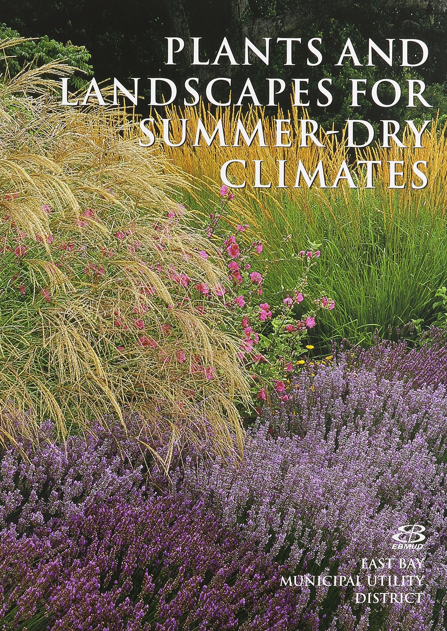 Plants And Landscapes For Summer-dry Climates Of The San Francisco Bay Region