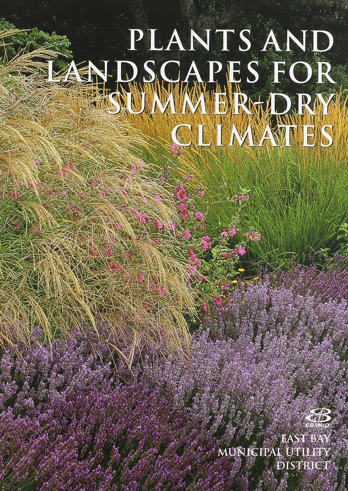 Plants And Landscapes For Summer-dry Climates Of The San Francisco Bay Region