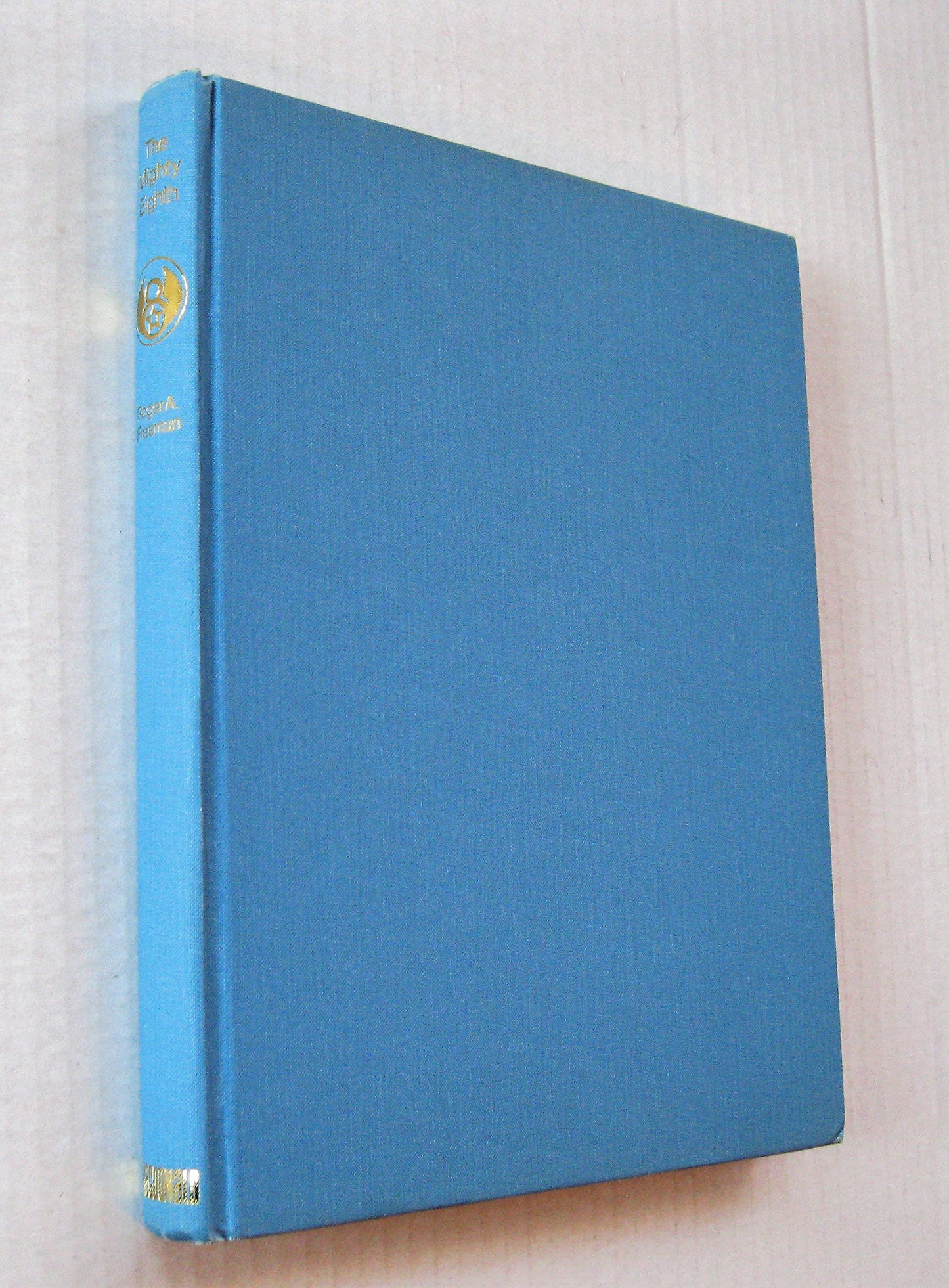 The Mighty Eighth: A History of the U.S. 8th Army Air Force