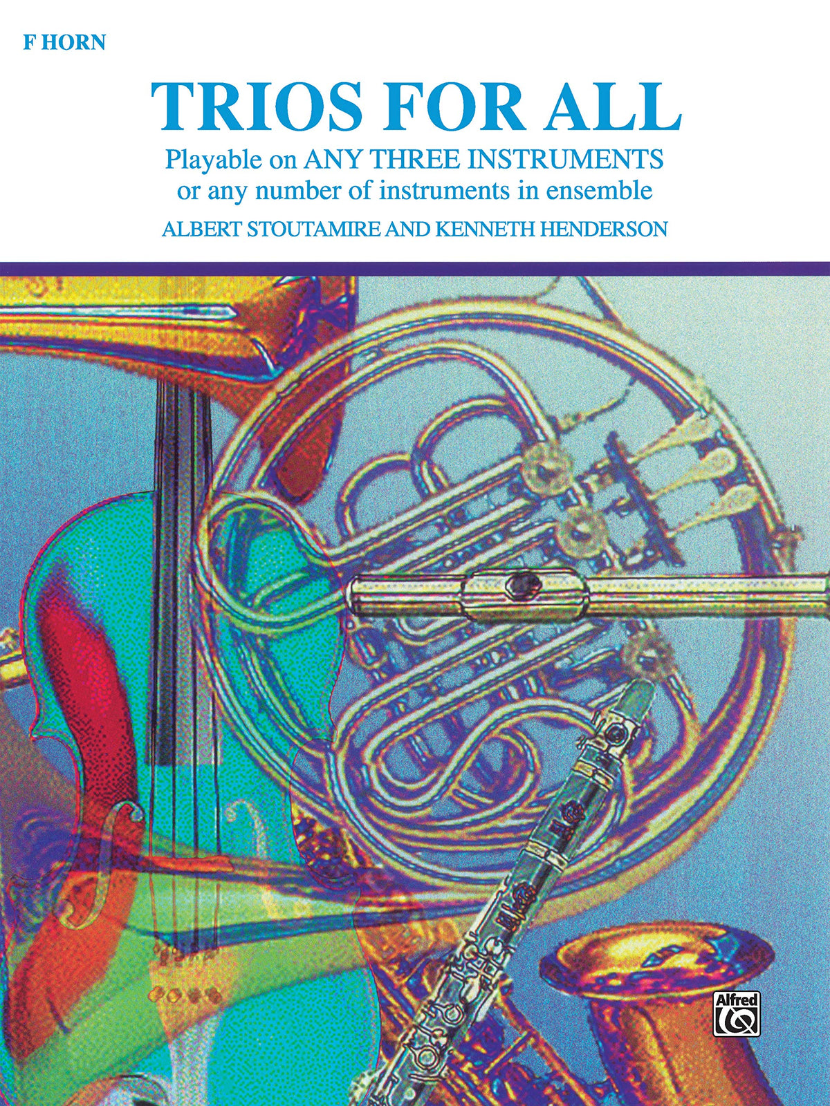Trios for All: F Horn: Playable on Any Three Instruments or Any Number of Instruments in Ensemble (For All Series)