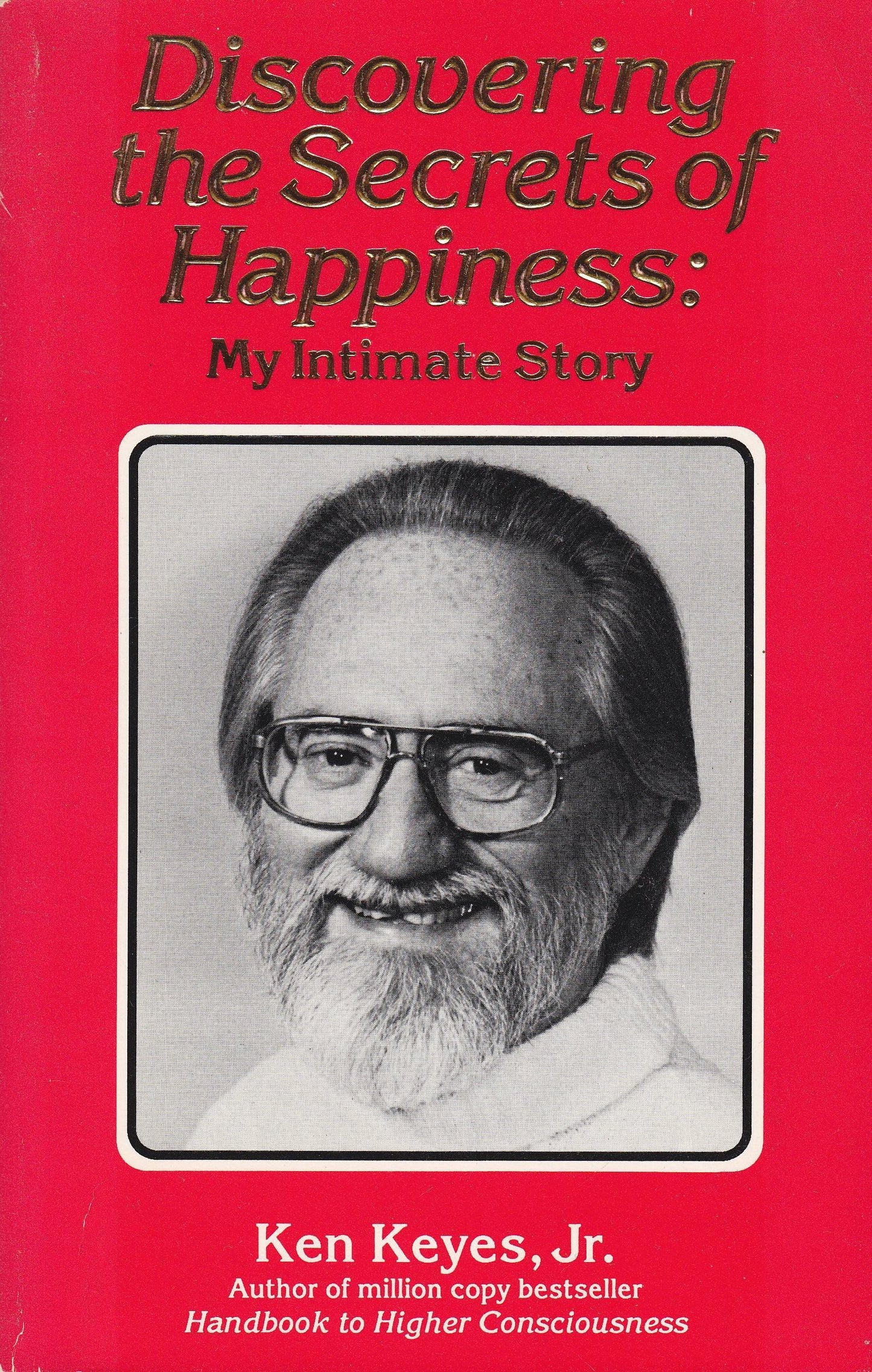 Discovering the Secrets of Happiness: My Intimate Story (Keyes, Jr, Ken)