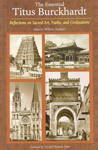 The Essential Titus Burckhardt: Reflections on Sacred Art, Faiths, and Civilizations (Perennial Philosophy)