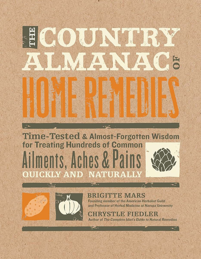 The Country Almanac of Home Remedies: Time-Tested & Almost F