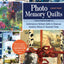 Photo Memory Quilts: The Ultimate Guide to Contemporary Heirloom Quilts to Showcase Ancestry, History, & Treasured Times