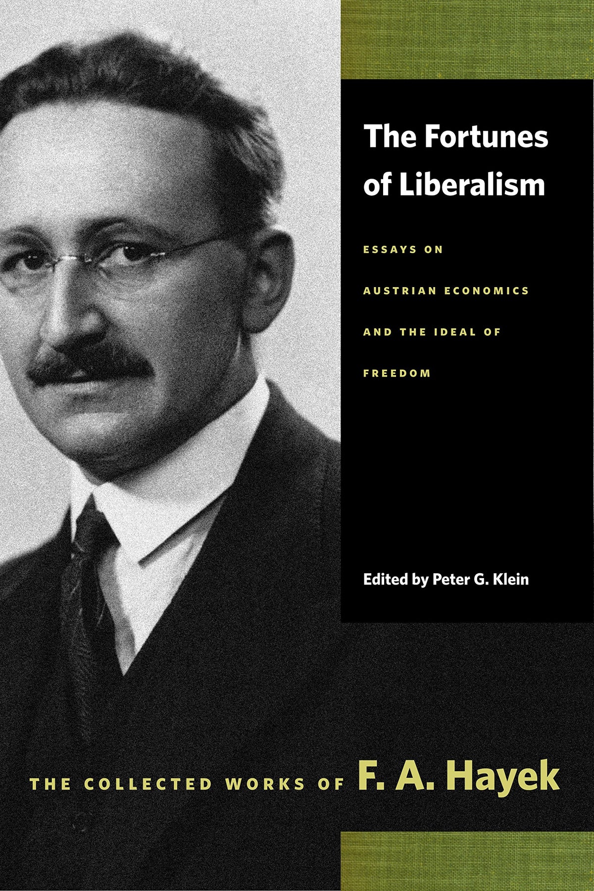 The Fortunes of Liberalism: Essays on Austrian Economics and the Ideal of Freedom (The Collected Works of F. A. Hayek)