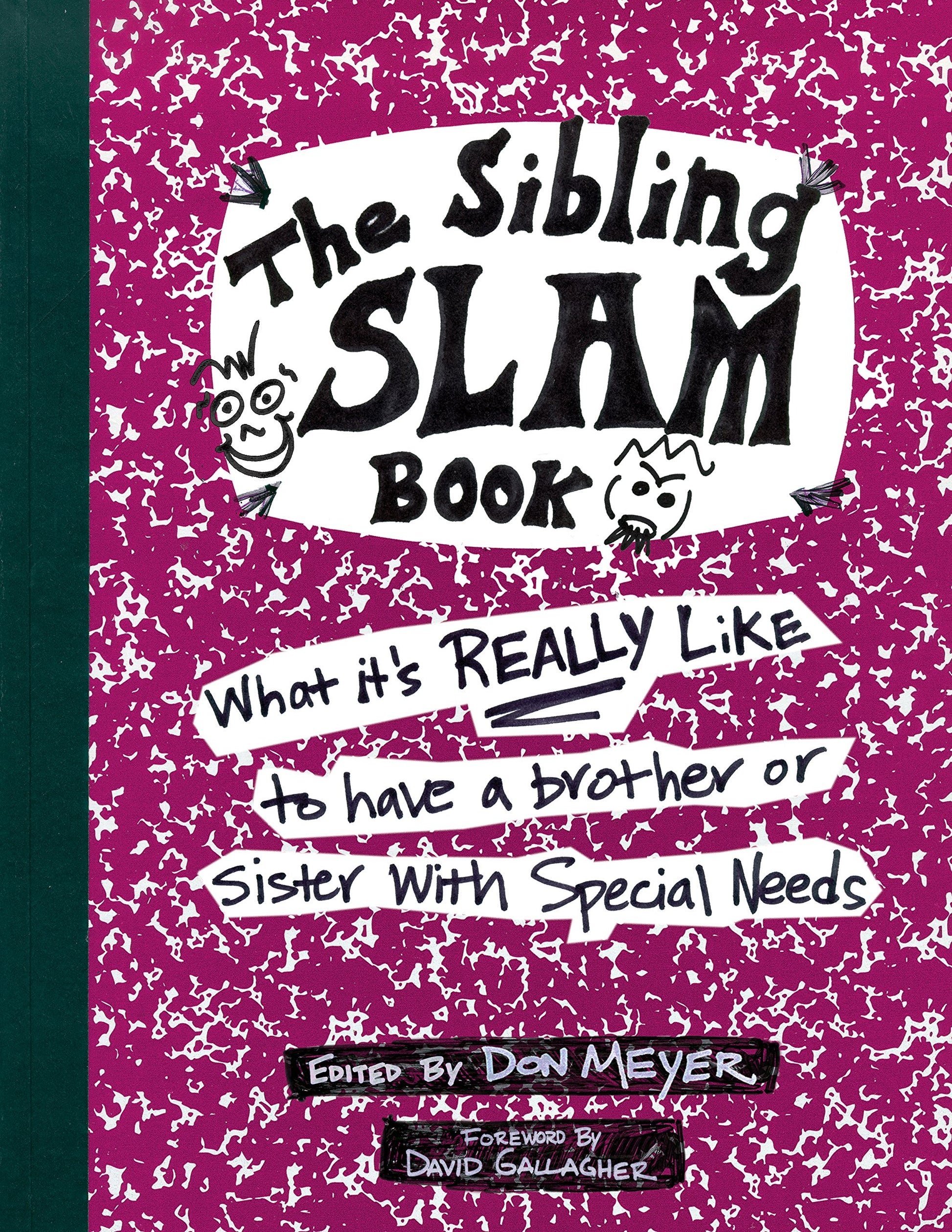 The Sibling Slam Book: What It's Really Like To Have A Brother Or Sister With Special Needs