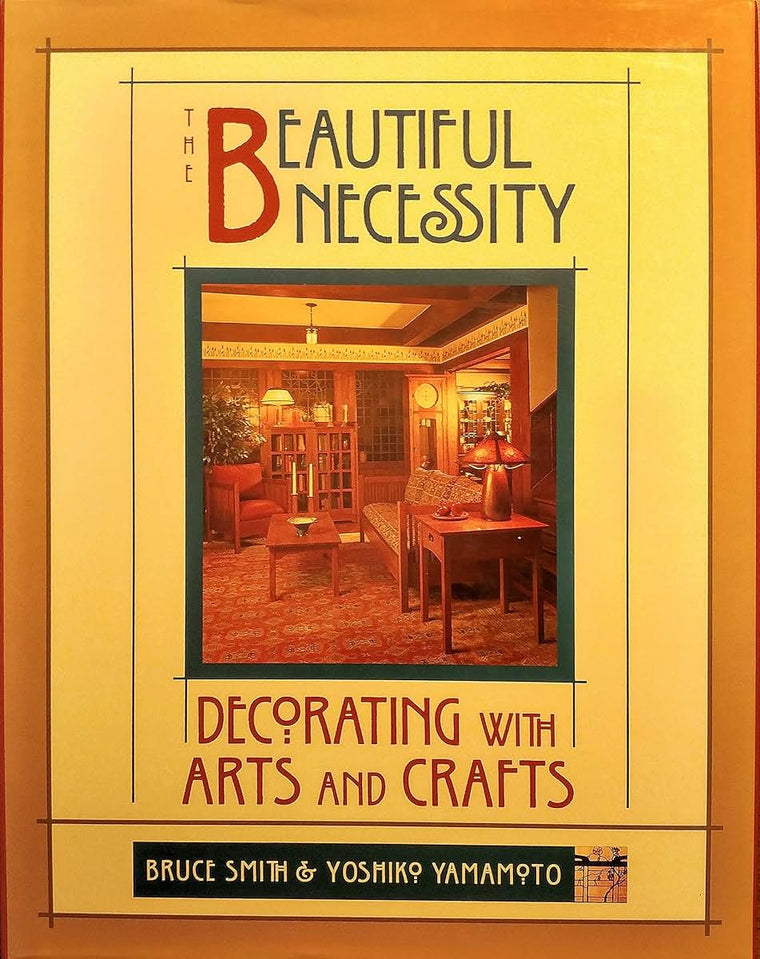 The Beautiful Necessity: Decorating With Arts and Crafts