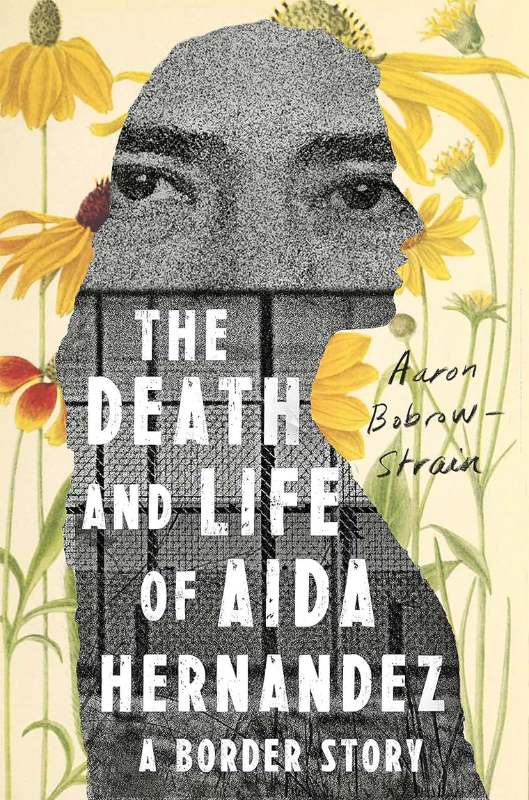 The Death and Life of Aida Hernandez: A Border Story