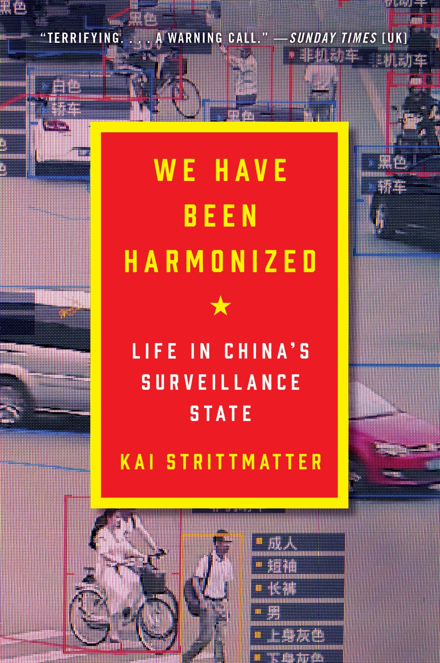 We Have Been Harmonized: Life in China's Surveillance State