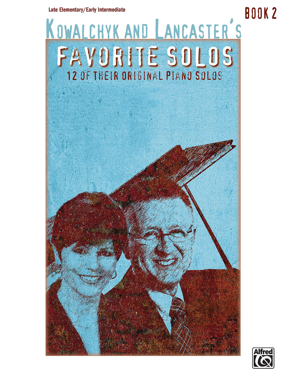 Kowalchyk and Lancaster's Favorite Solos, Bk 2: 12 of Their Original Piano Solos