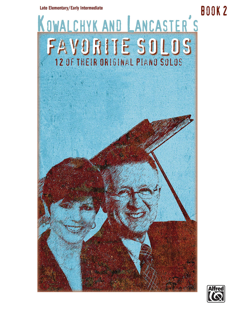 Kowalchyk and Lancaster's Favorite Solos, Bk 2: 12 of Their Original Piano Solos