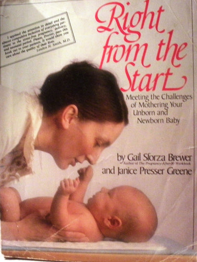 Right from the Start: Meeting the Challenges of Mothering Your Unborn and Newborn Baby