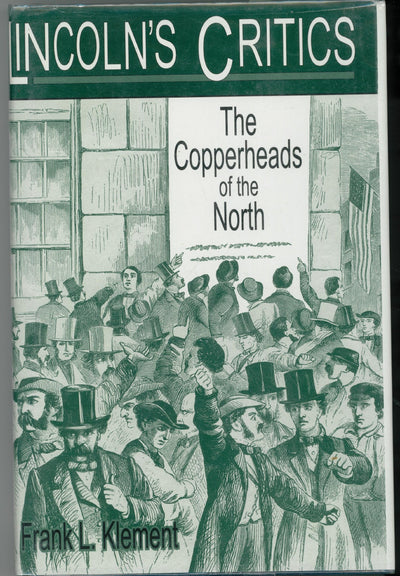 Lincoln's Critics: The Copperheads of the North