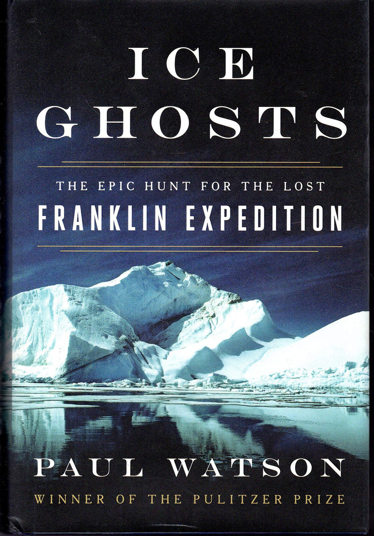 Ice Ghosts: The Epic Hunt for the Lost Franklin Expedition b