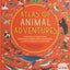 Atlas of Animal Adventures: A collection of nature's most unmissable events, epic migrations and extraordinary behaviours