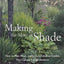 Making the Most of Shade: How to Plan, Plant, And Grow a Fabulous Garden That Lightens Up the Shadows