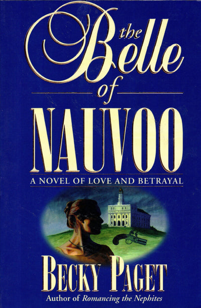 The Belle of Nauvoo: A Novel of Love and Betrayal