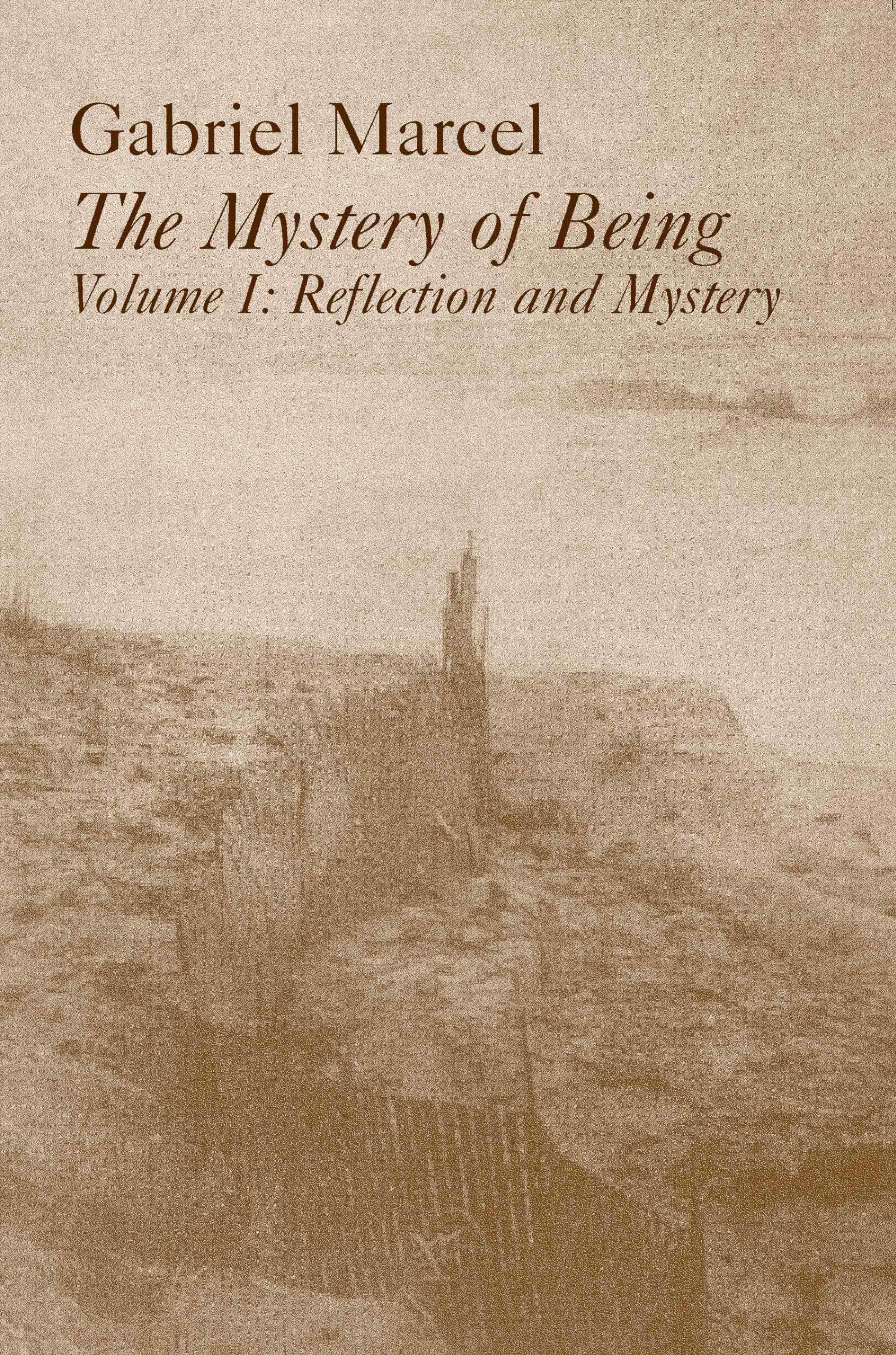 The Mystery of Being, Volume I: Reflection and Mystery (Gifford Lectures, 1949-1950) (Volume 1)