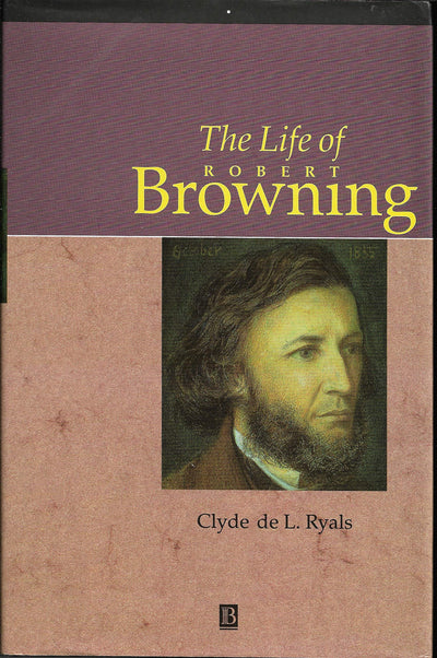 The Life of Robert Browning: A Critical Biography (Blackwell Critical Biographies)