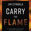 Carry the Flame Bible Study Guide plus Streaming Video: A Bible Study on Renewing Your Heart and Reviving the World