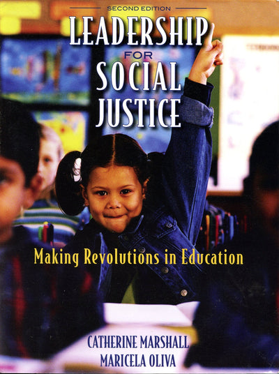 Leadership for Social Justice: Making Revolutions in Education (2nd Edition)
