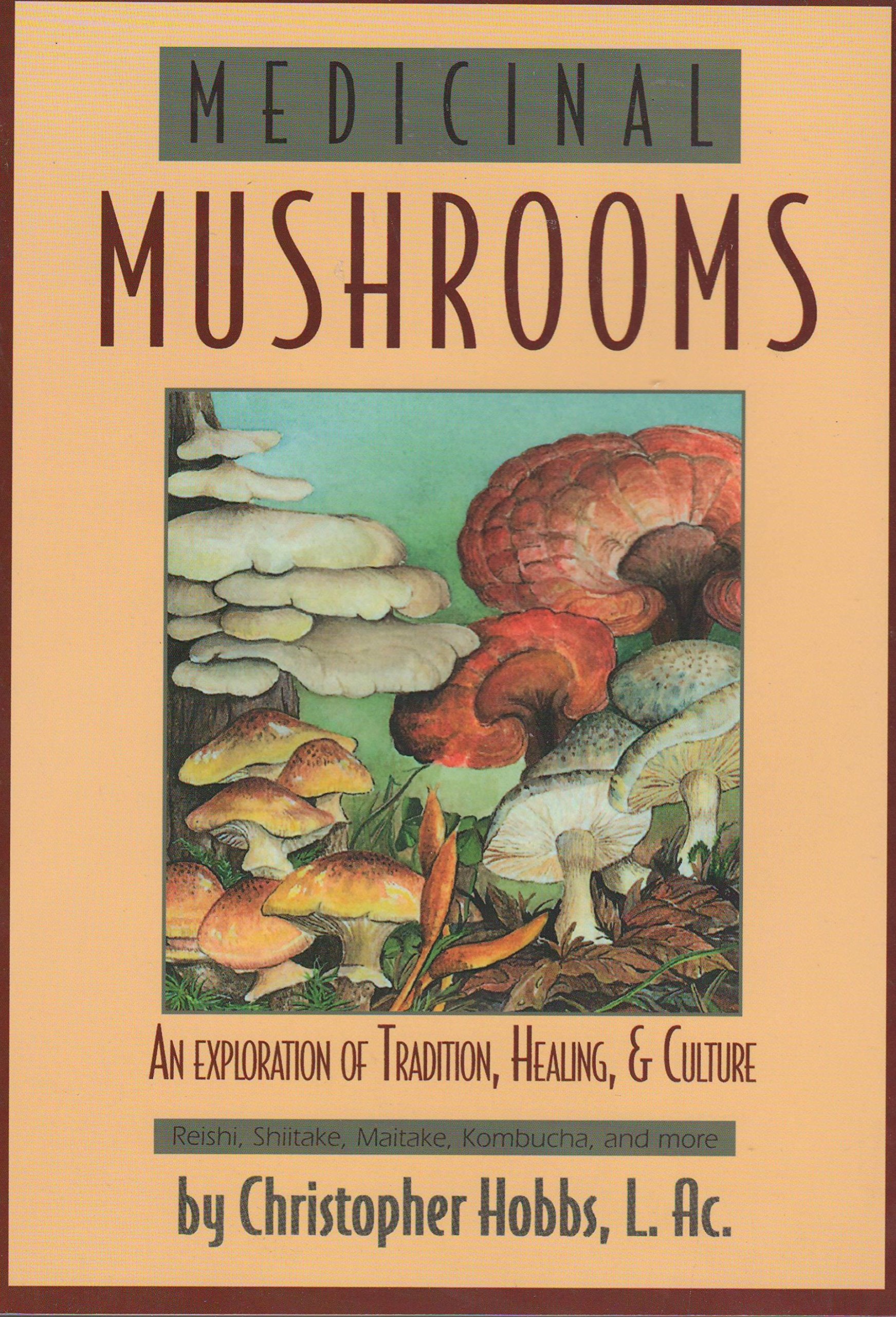 Medicinal Mushrooms: An Exploration of Tradition, Healing, & Culture (Herbs and Health Series)