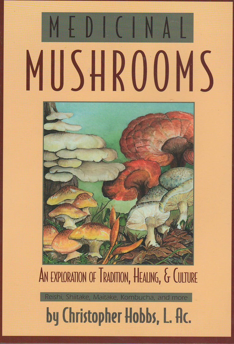 Medicinal Mushrooms: An Exploration of Tradition, Healing, & Culture (Herbs and Health Series)