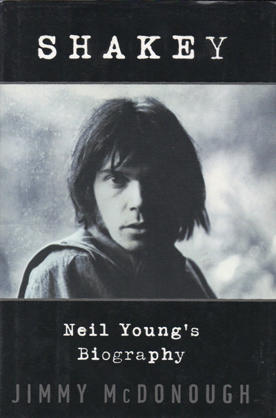 Shakey: Neil Young's Biography by McDonough, James