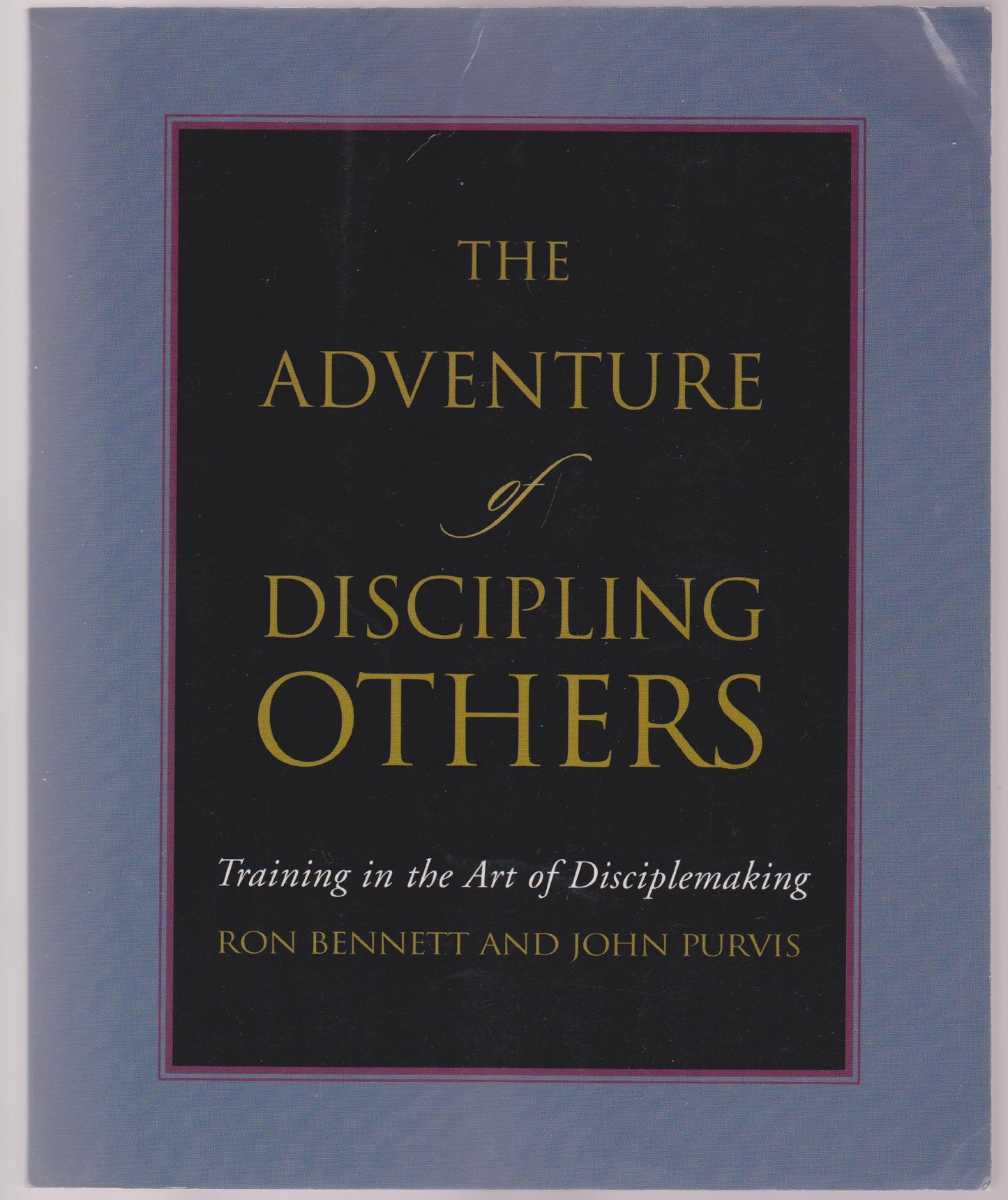 The Adventure of Discipling Others: Training in the Art of Disciplemaking