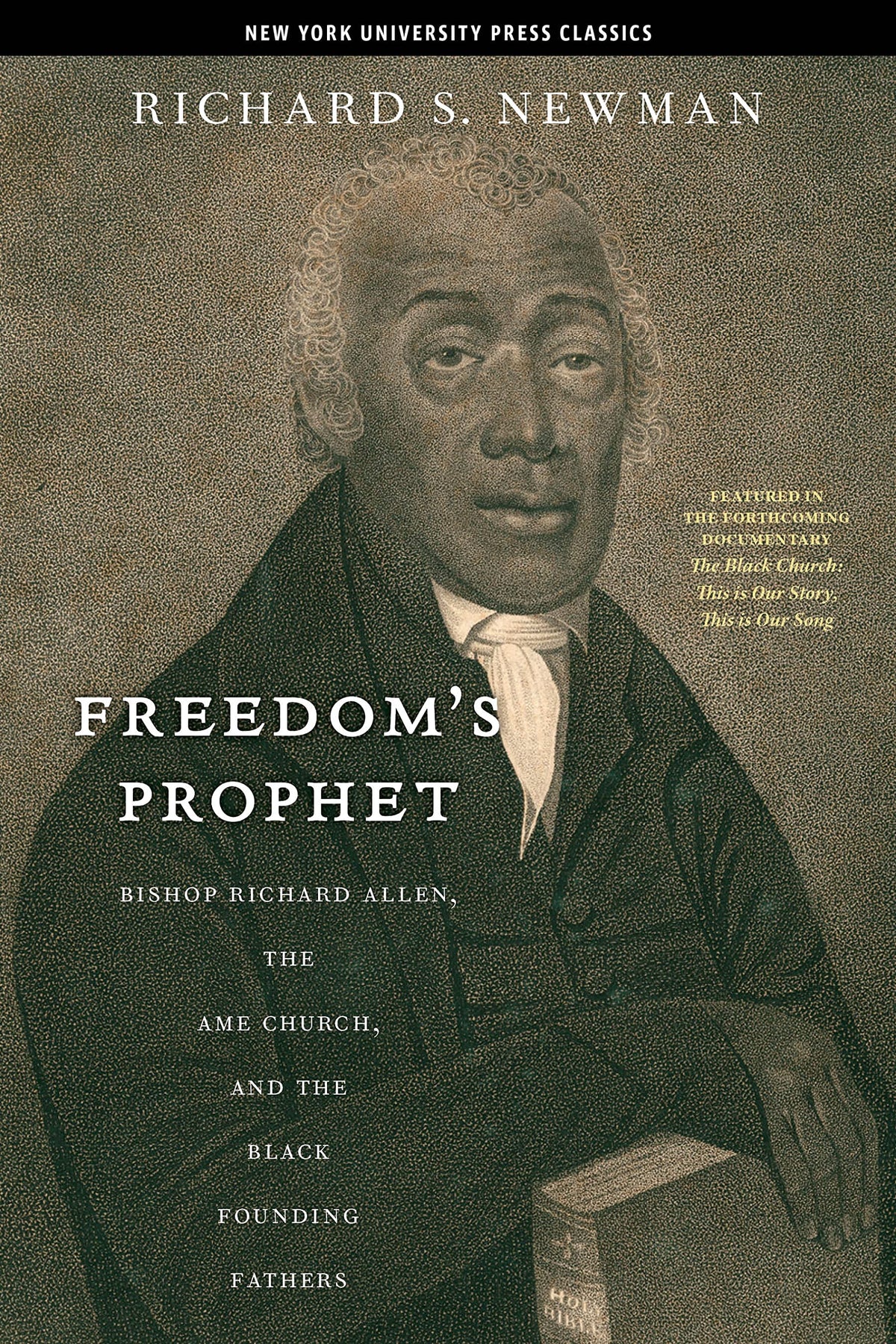 Freedoms Prophet: Bishop Richard Allen, the AME Church, and the Black Founding Fathers